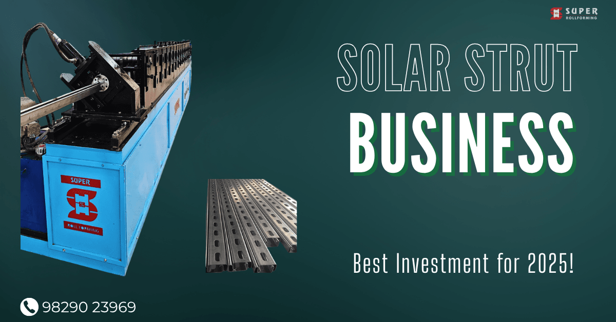 Solar Industry Boom: Why Strut Channel Rollforming Machine is the Best Investment in 2025